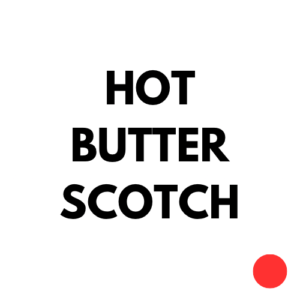 HOT Butter Scotch